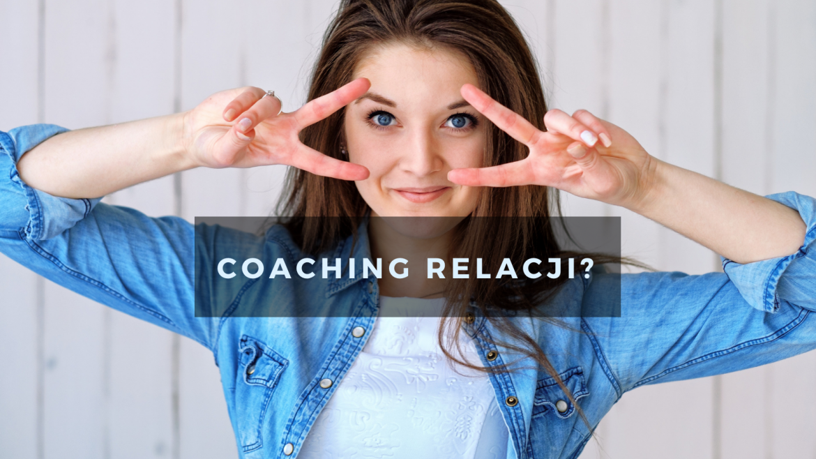„Co mi dał coaching relacji?”